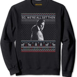 So We'Re All Set Then Ugly Christmas T-Shirt
