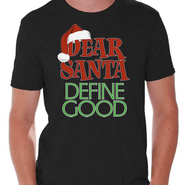 Dear Santa Define Good Shirt Christmas Tshirts for Men Santa Ugly Christmas Shirt Dear Santa Christmas Holiday Top Funny Tacky Party Holiday Men'S Tee Xmas Shirt