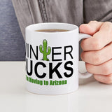 Winter Sucks I'M Moving to Arizona Mugs 11 Oz (325 Ml) Ceramic Coffee Mug